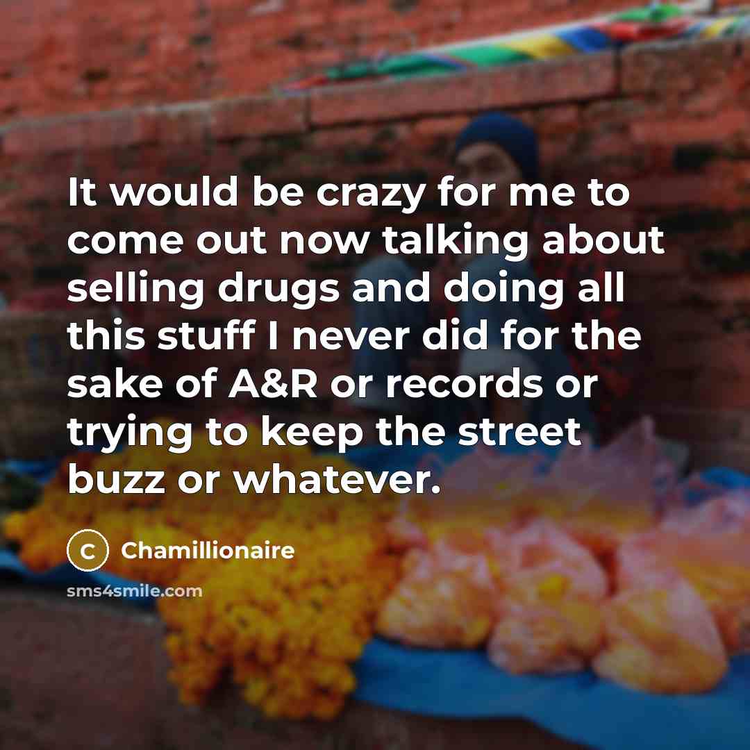 “It would be crazy for me to come out now…” quote by Chamillionaire