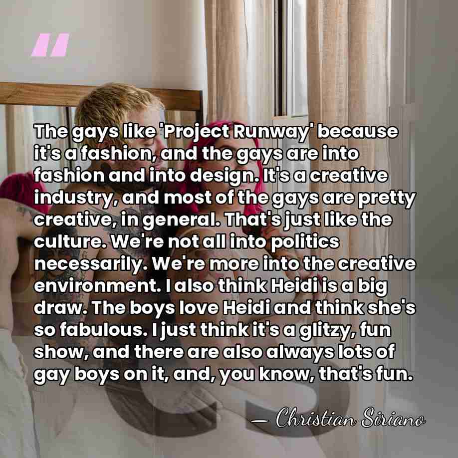 The gays like 'Project Runway' because it's a fashion, and the gays&hellip; - Christian Siriano