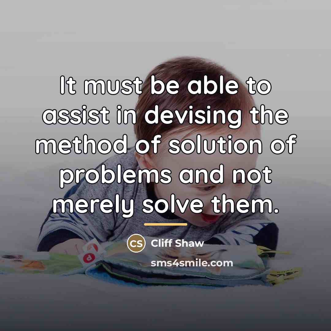 “It must be able to assist in devising the method…” quote by Cliff Shaw