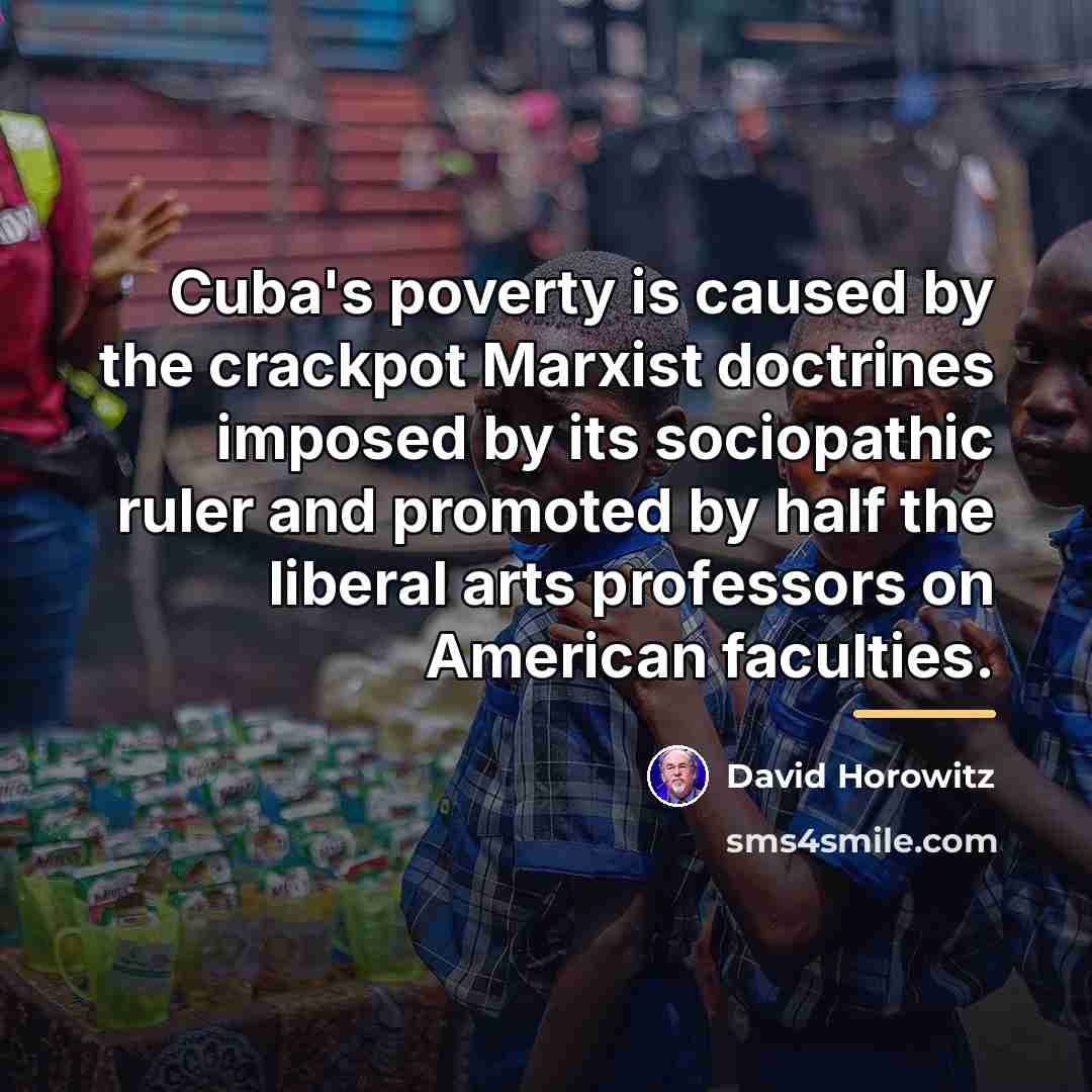 “Cuba's poverty is caused by the crackpot Marxist doctrines imposed…” quote by David Horowitz