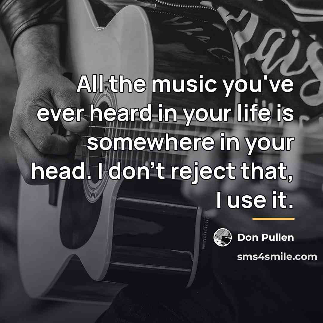 “All the music you've ever heard in your life is…” quote by Don Pullen