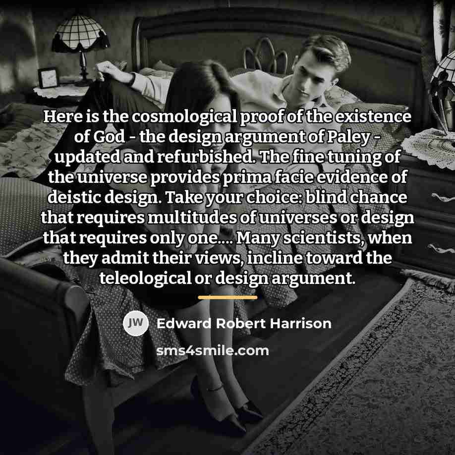 “Here is the cosmological proof of the existence of God…” quote by Edward Robert Harrison