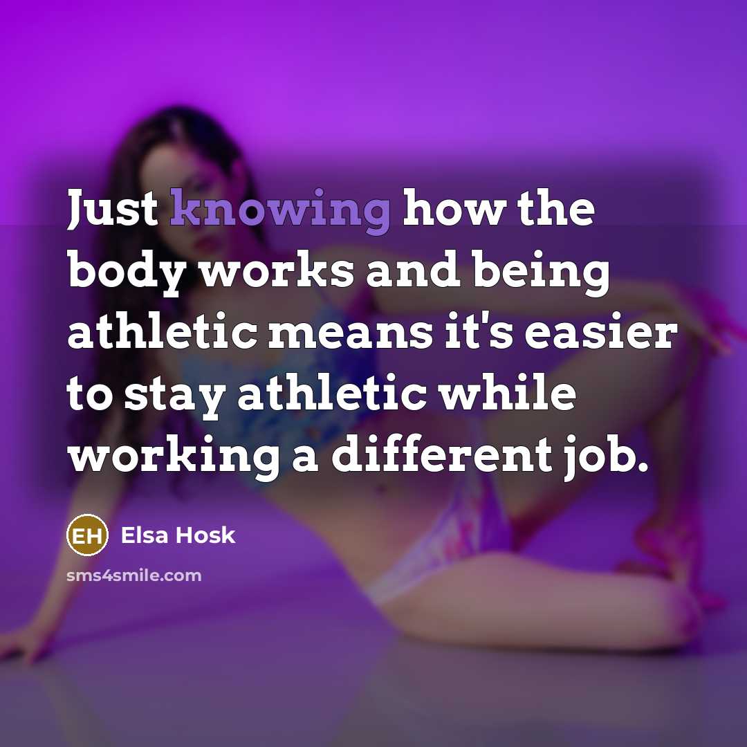 “Just knowing how the body works and being athletic means…” quote by Elsa Hosk