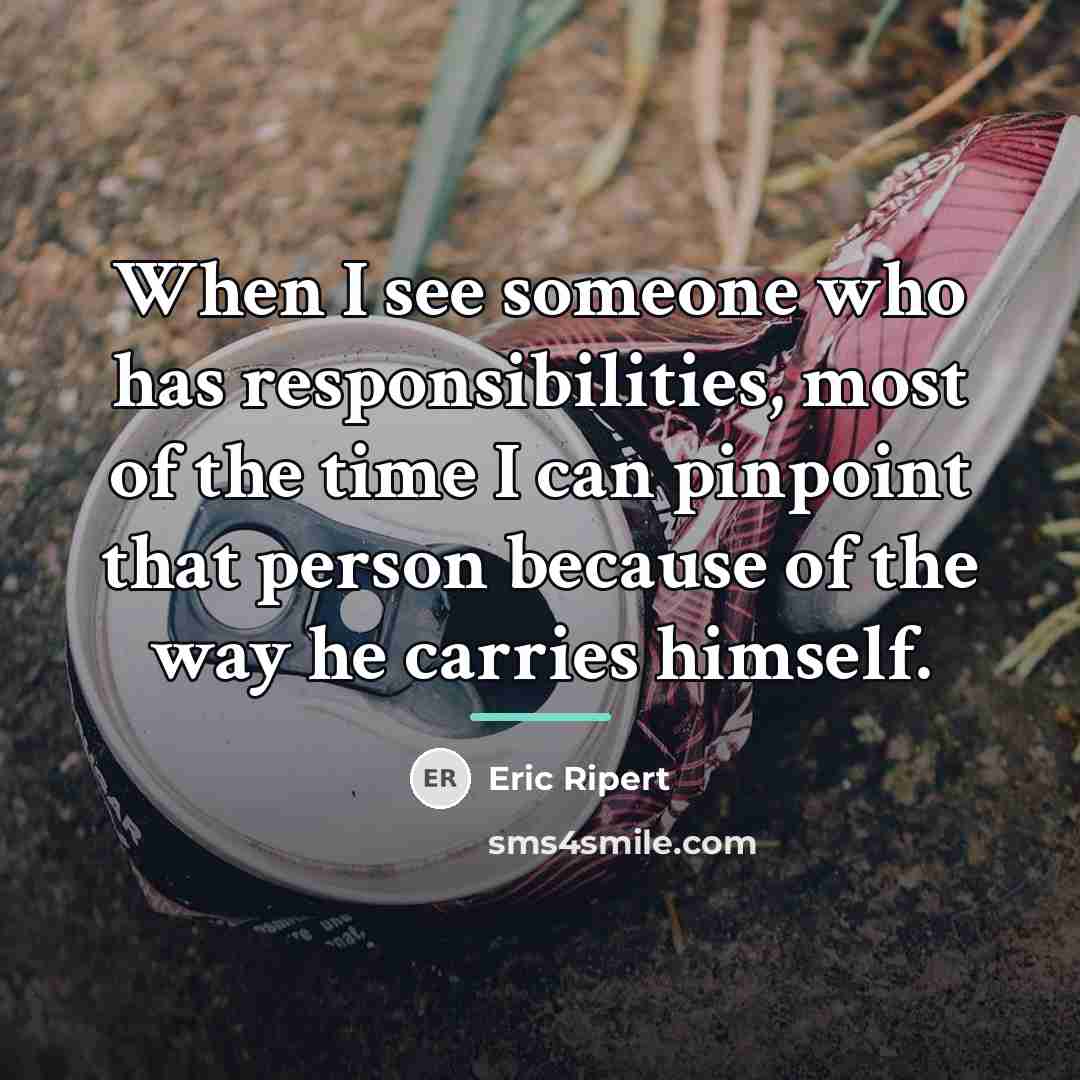 “When I see someone who has responsibilities, most of the…” quote by Eric Ripert