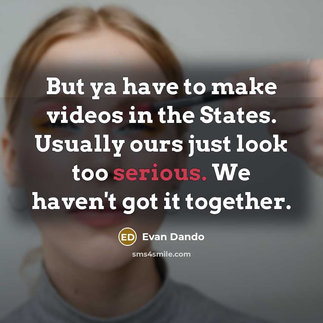 “But ya have to make videos in the States. Usually…” quote by Evan Dando