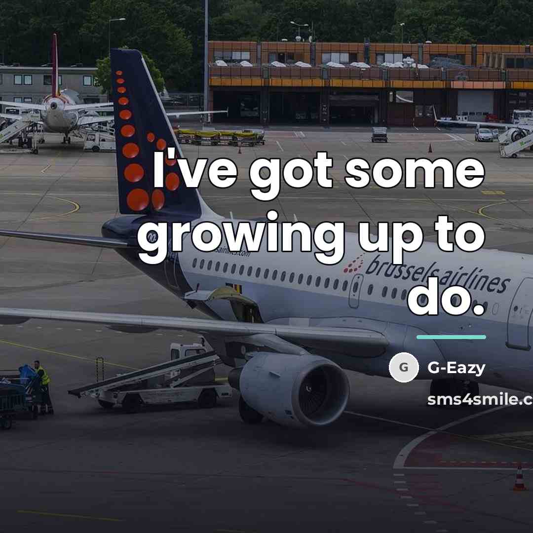 “I've got some growing up to do.…” quote by G-Eazy