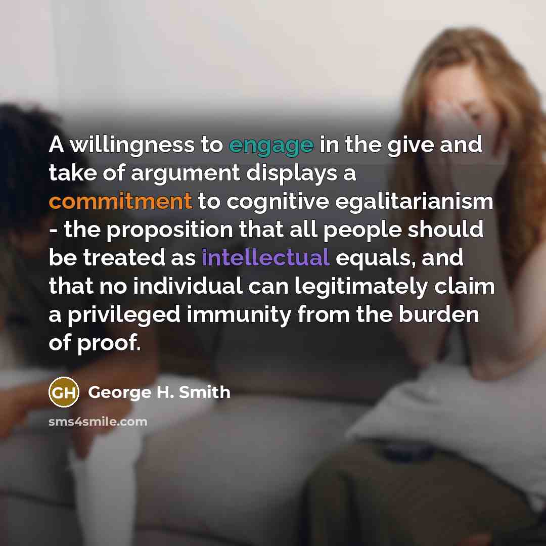 “A willingness to engage in the give and take of…” quote by George H. Smith