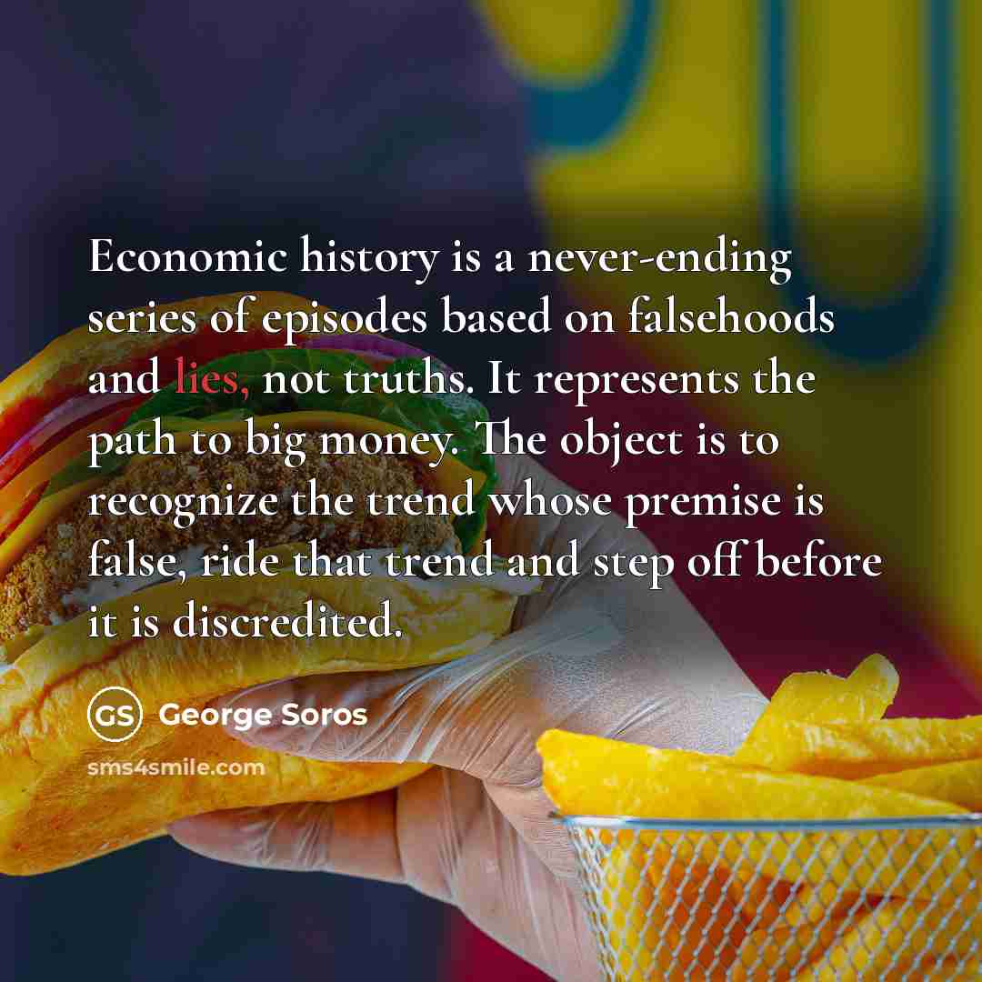 “Economic history is a never-ending series of episodes based on…” quote by George Soros