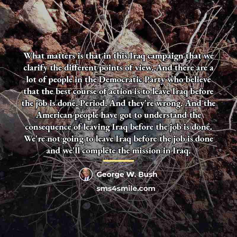 “What matters is that in this Iraq campaign that we…” quote by George W. Bush