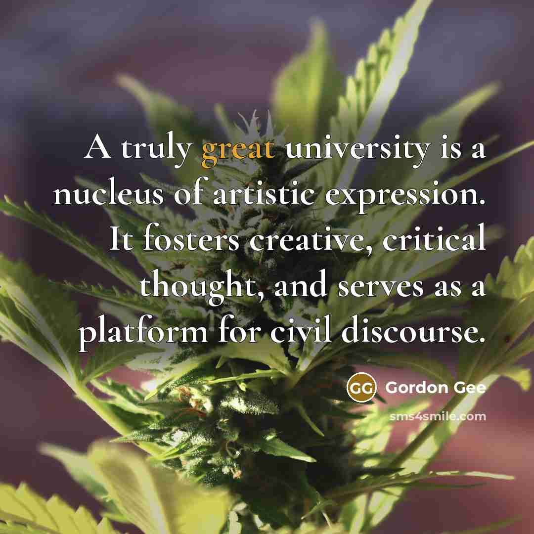 “A truly great university is a nucleus of artistic expression.…” quote by Gordon Gee