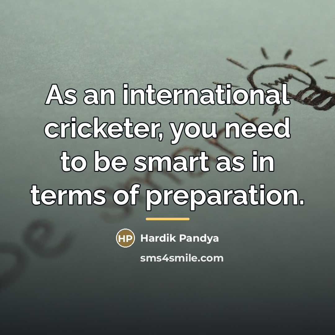 “As an international cricketer, you need to be smart as…” quote by Hardik Pandya