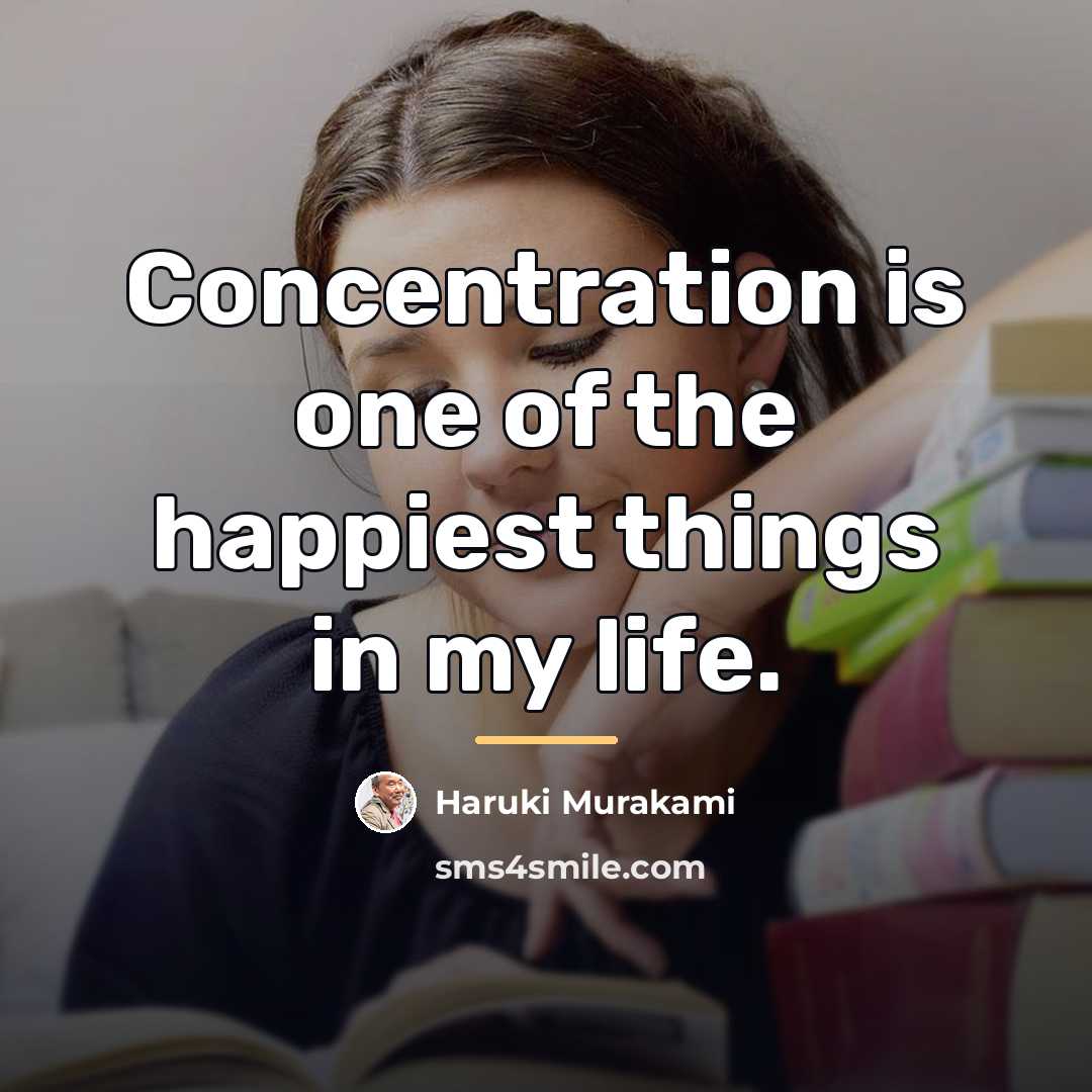 “Concentration is one of the happiest things in my life.…” quote by Haruki Murakami