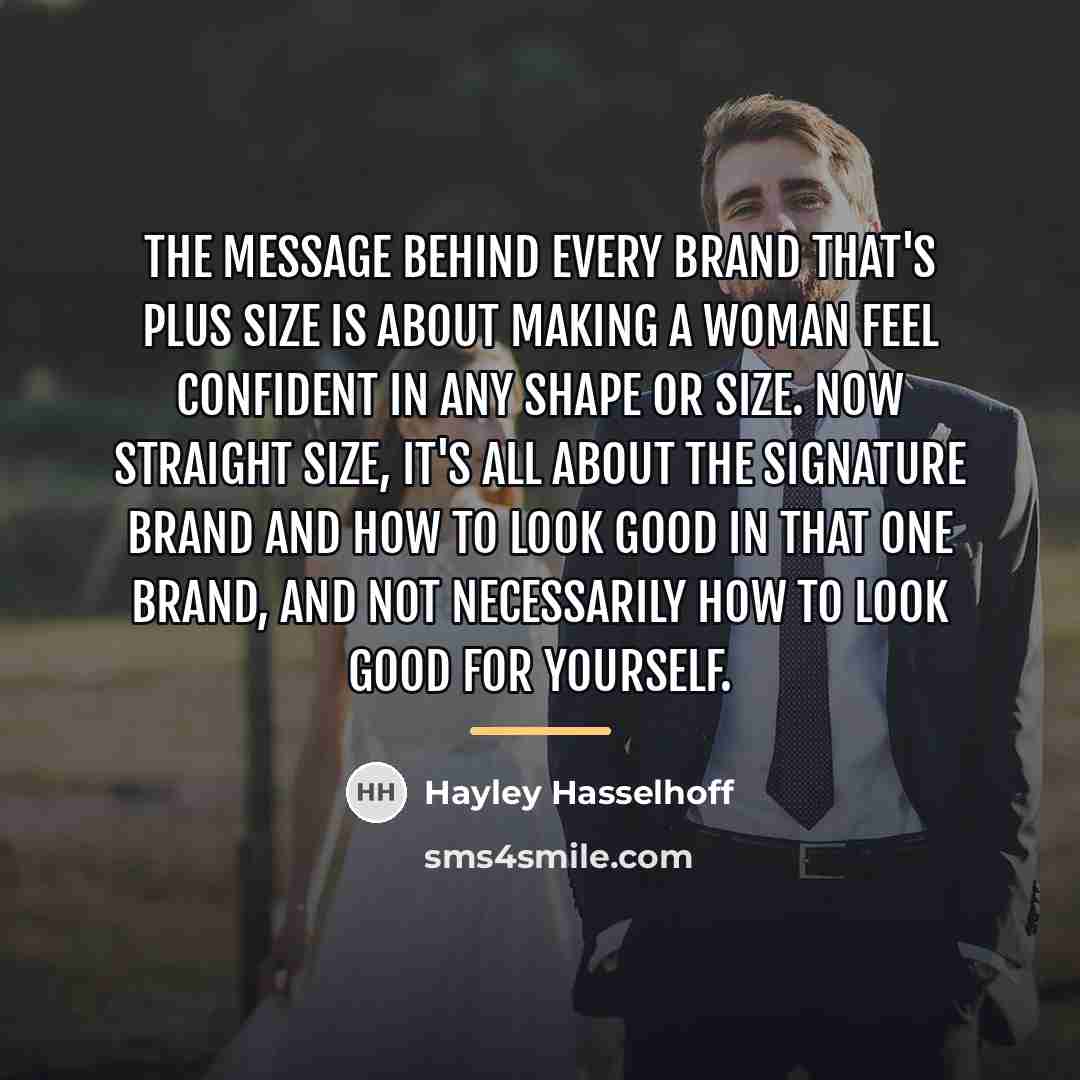 “The message behind every brand that's plus size is about…” quote by Hayley Hasselhoff