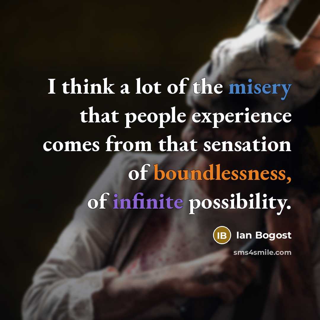 “I think a lot of the misery that people experience…” quote by Ian Bogost