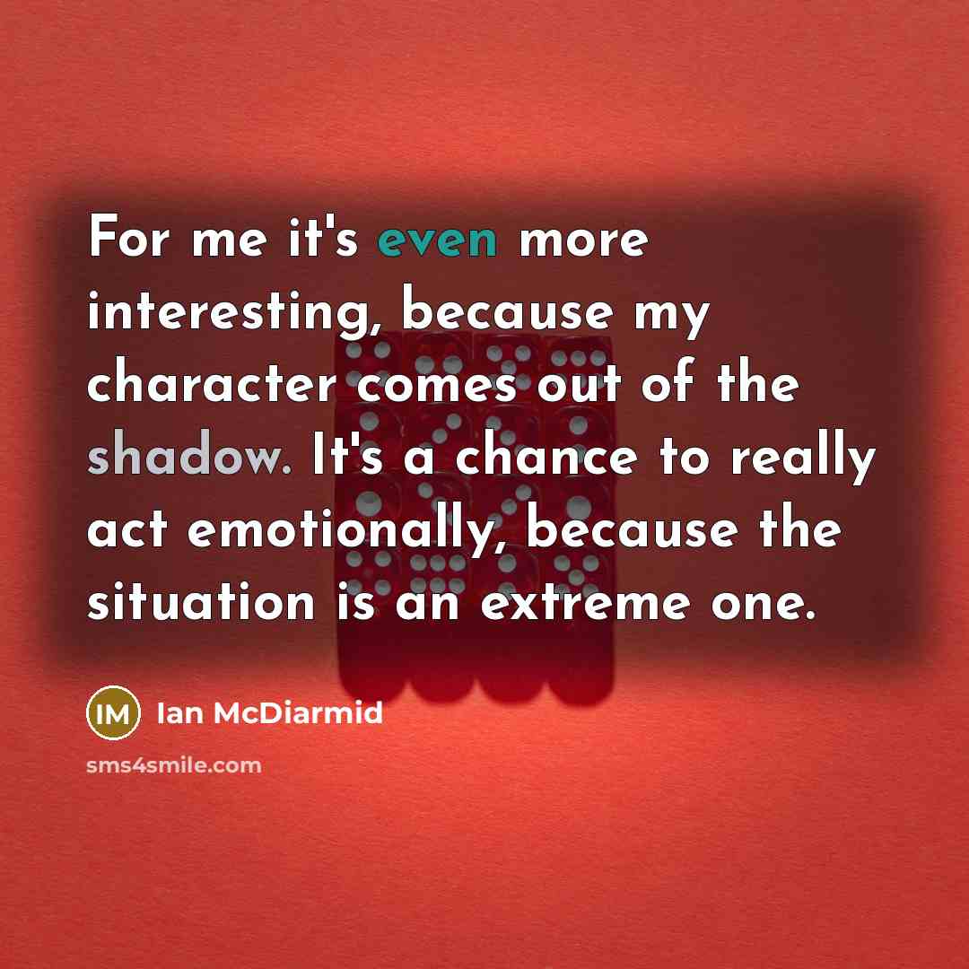 “For me it's even more interesting, because my character comes…” quote by Ian McDiarmid
