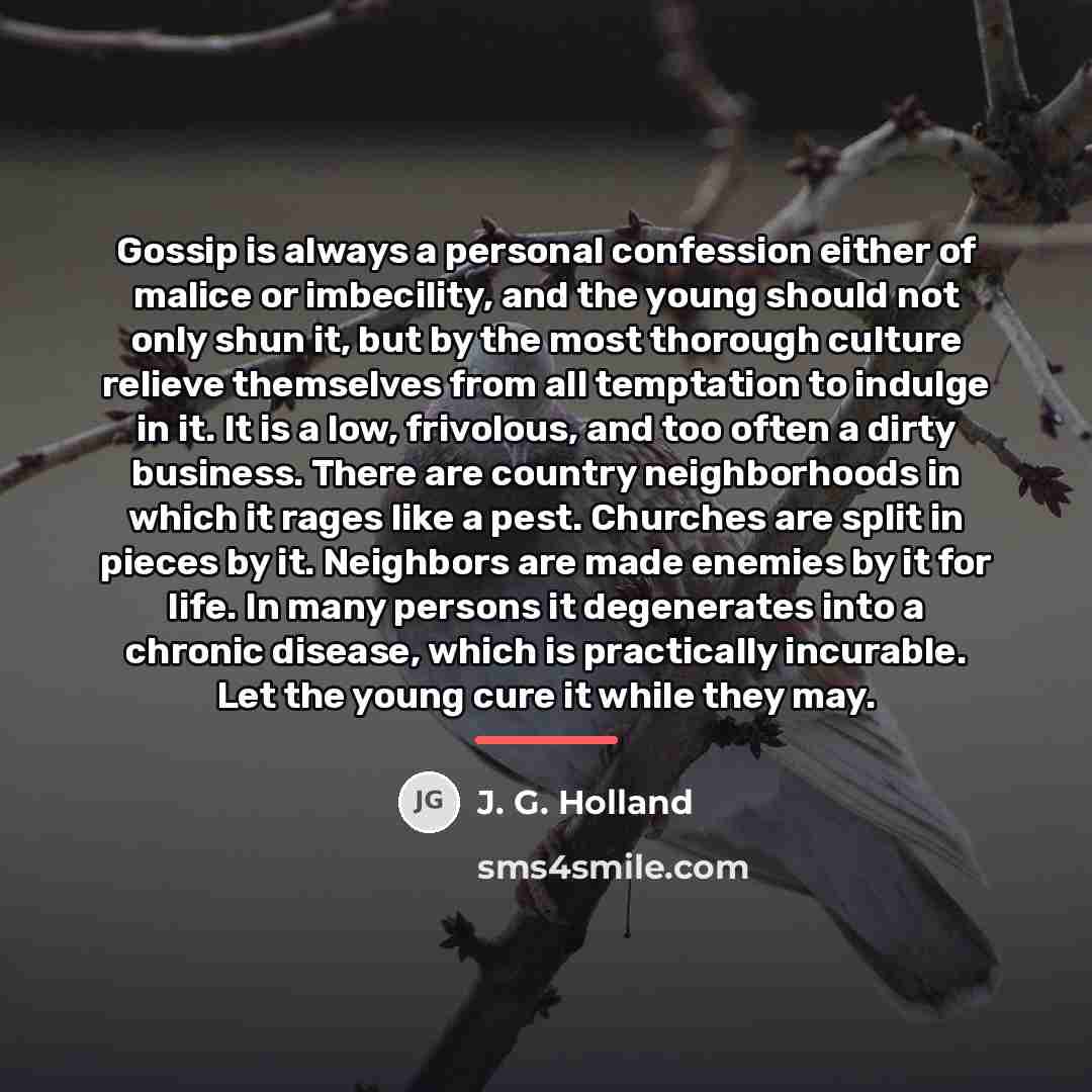 “Gossip is always a personal confession either of malice or…” quote by J. G. Holland