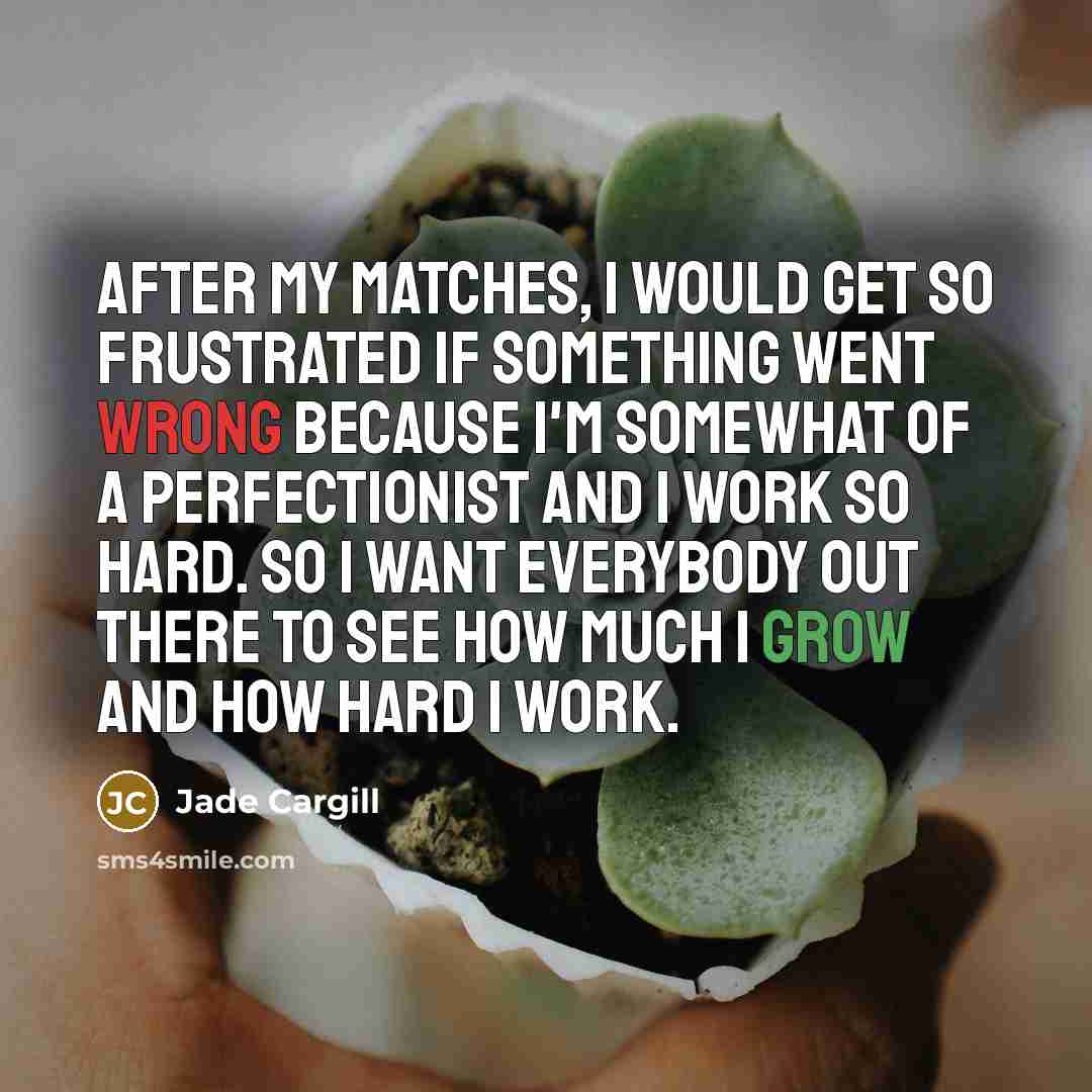 “After my matches, I would get so frustrated if something…” quote by Jade Cargill