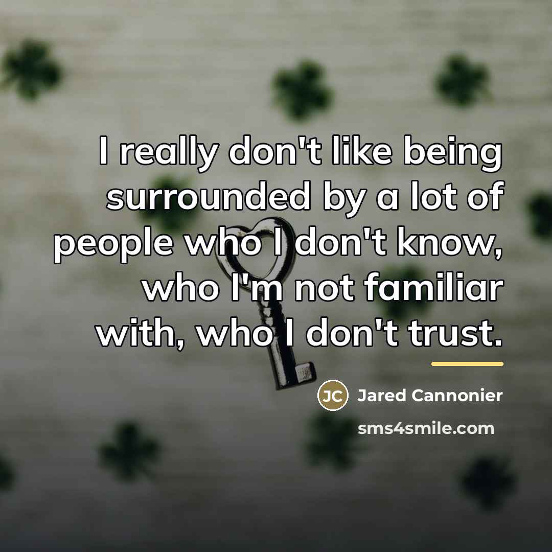 “I really don't like being surrounded by a lot of…” quote by Jared Cannonier