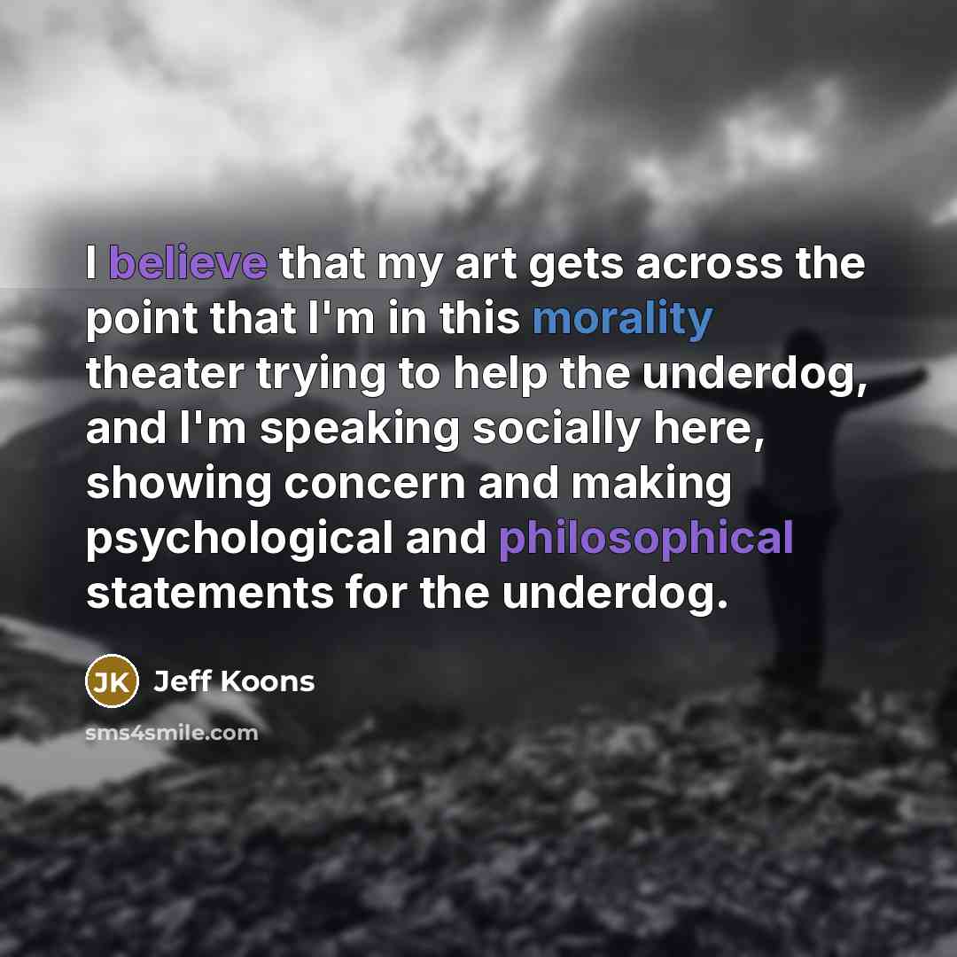 “I believe that my art gets across the point that…” quote by Jeff Koons