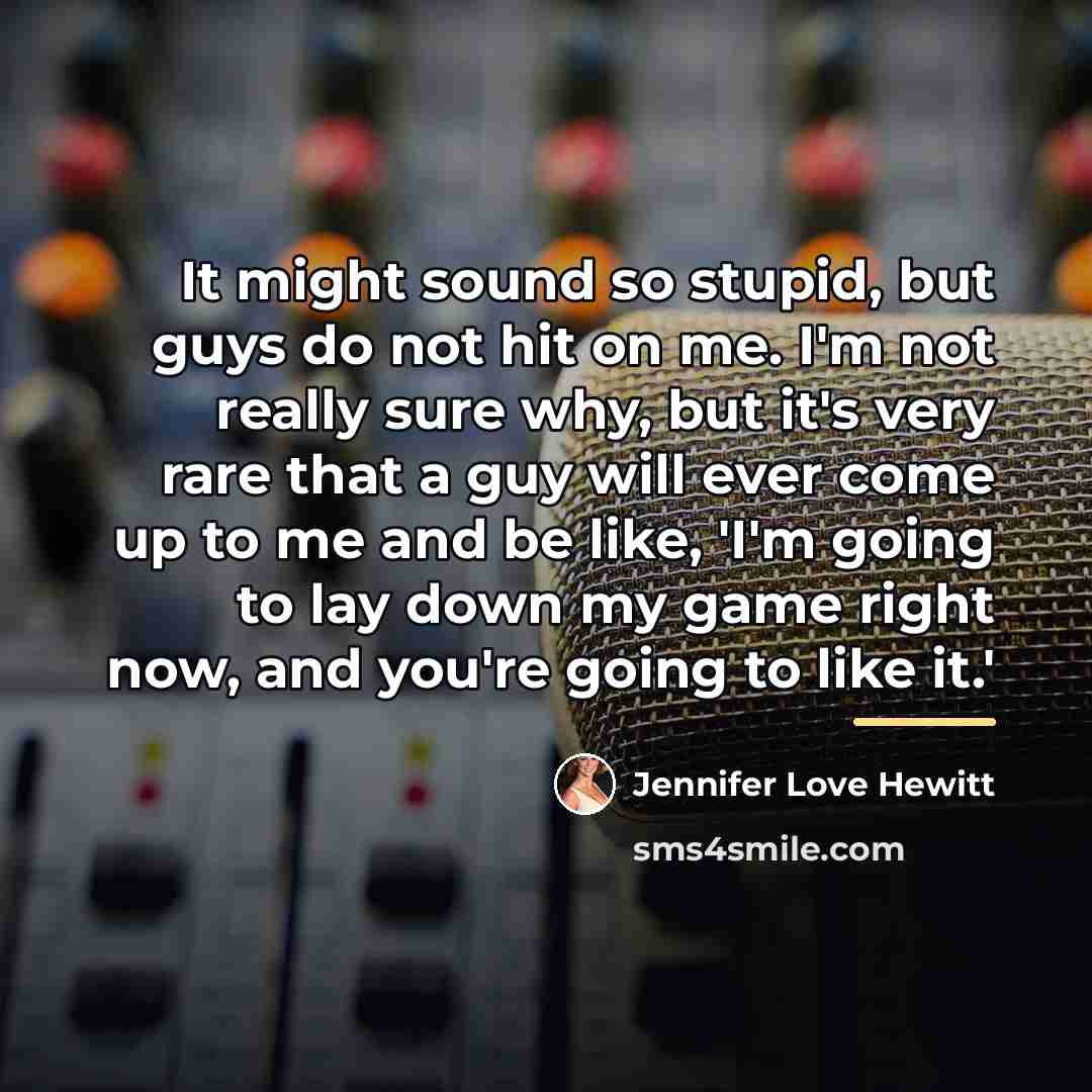 “It might sound so stupid, but guys do not hit…” quote by Jennifer Love Hewitt