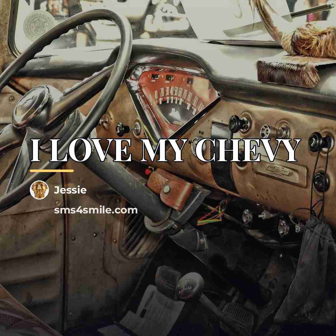“I LOVE MY CHEVY…” quote by JESSIE