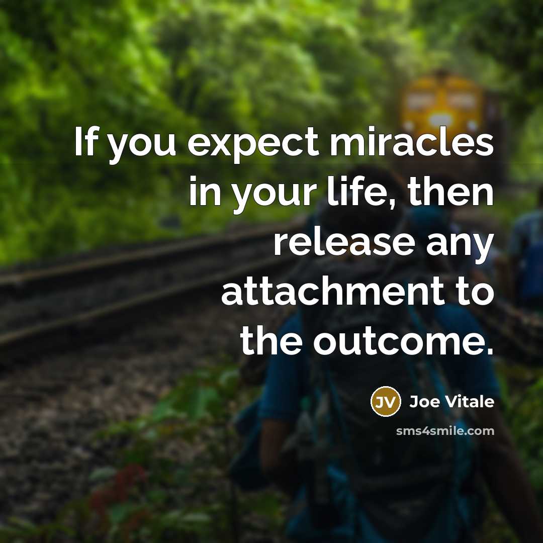 “If you expect miracles in your life, then release any…” quote by Joe Vitale