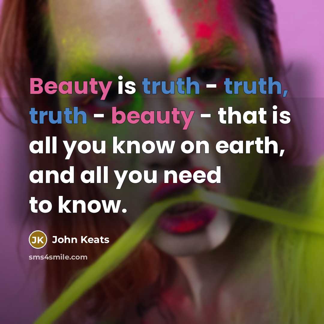 “Beauty is truth - truth, truth - beauty - that…” quote by John Keats