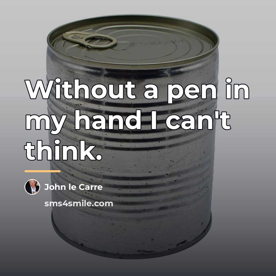 “Without a pen in my hand I can't think.…” quote by John le Carre
