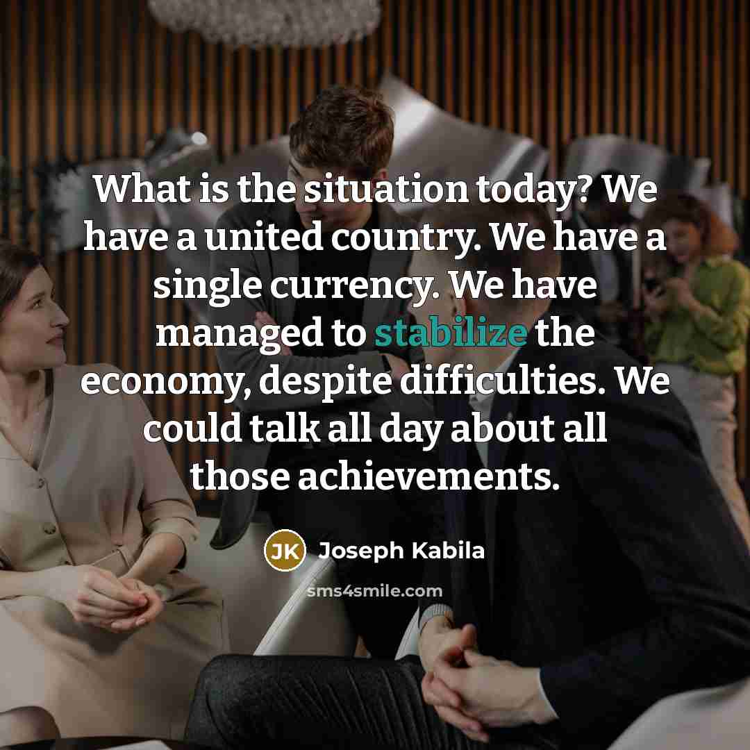 “What is the situation today? We have a united country.…” quote by Joseph Kabila