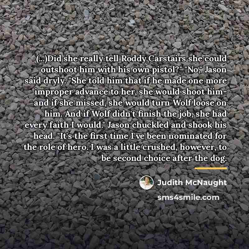 “(...)Did she really tell Roddy Carstairs she could outshoot him…” quote by Judith McNaught