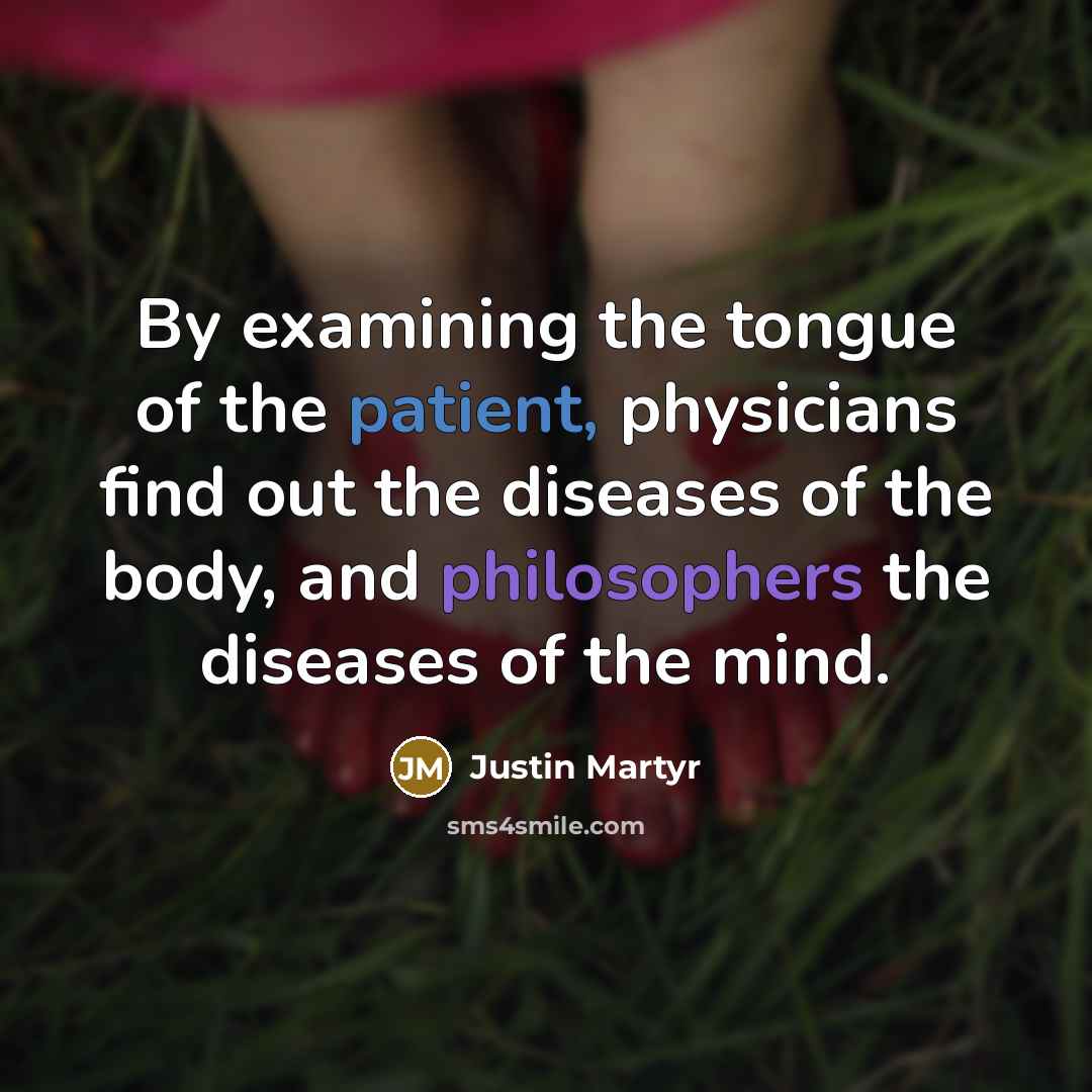 “By examining the tongue of the patient, physicians find out…” quote by Justin Martyr
