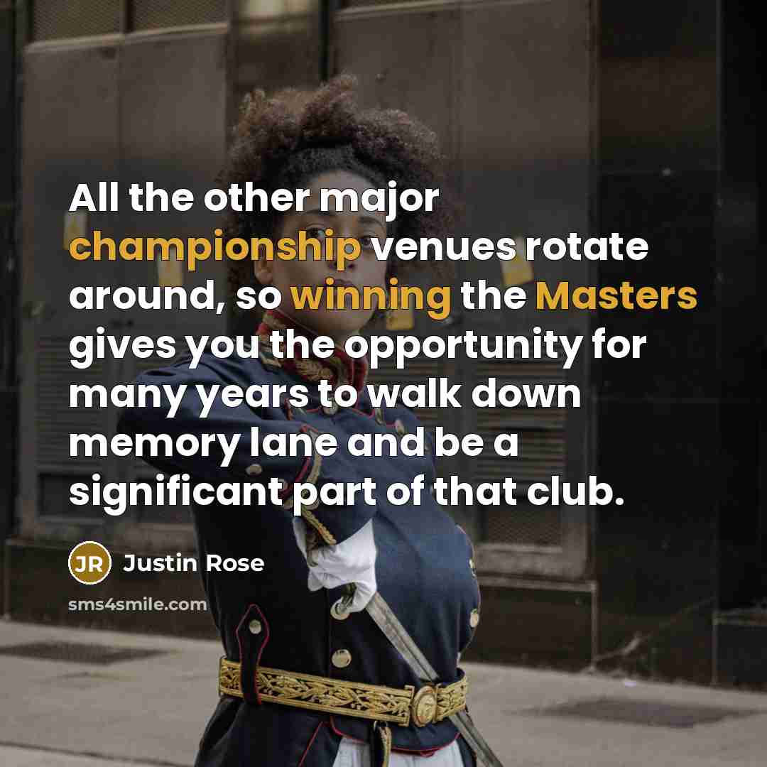“All the other major championship venues rotate around, so winning…” quote by Justin Rose