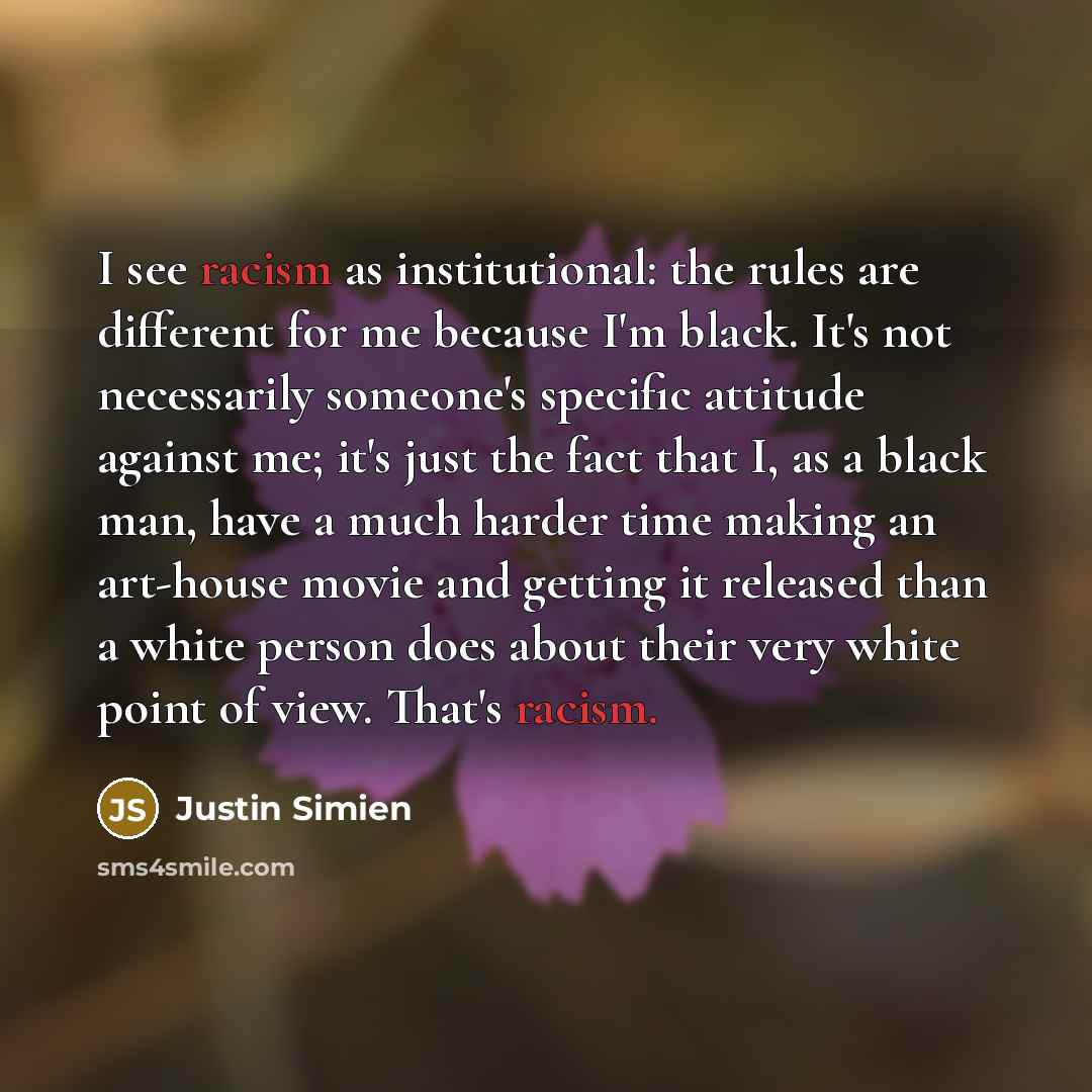 “I see racism as institutional: the rules are different for…” quote by Justin Simien