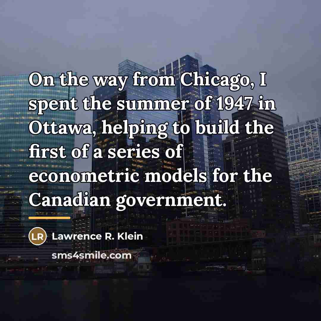 “On the way from Chicago, I spent the summer of…” quote by Lawrence R. Klein