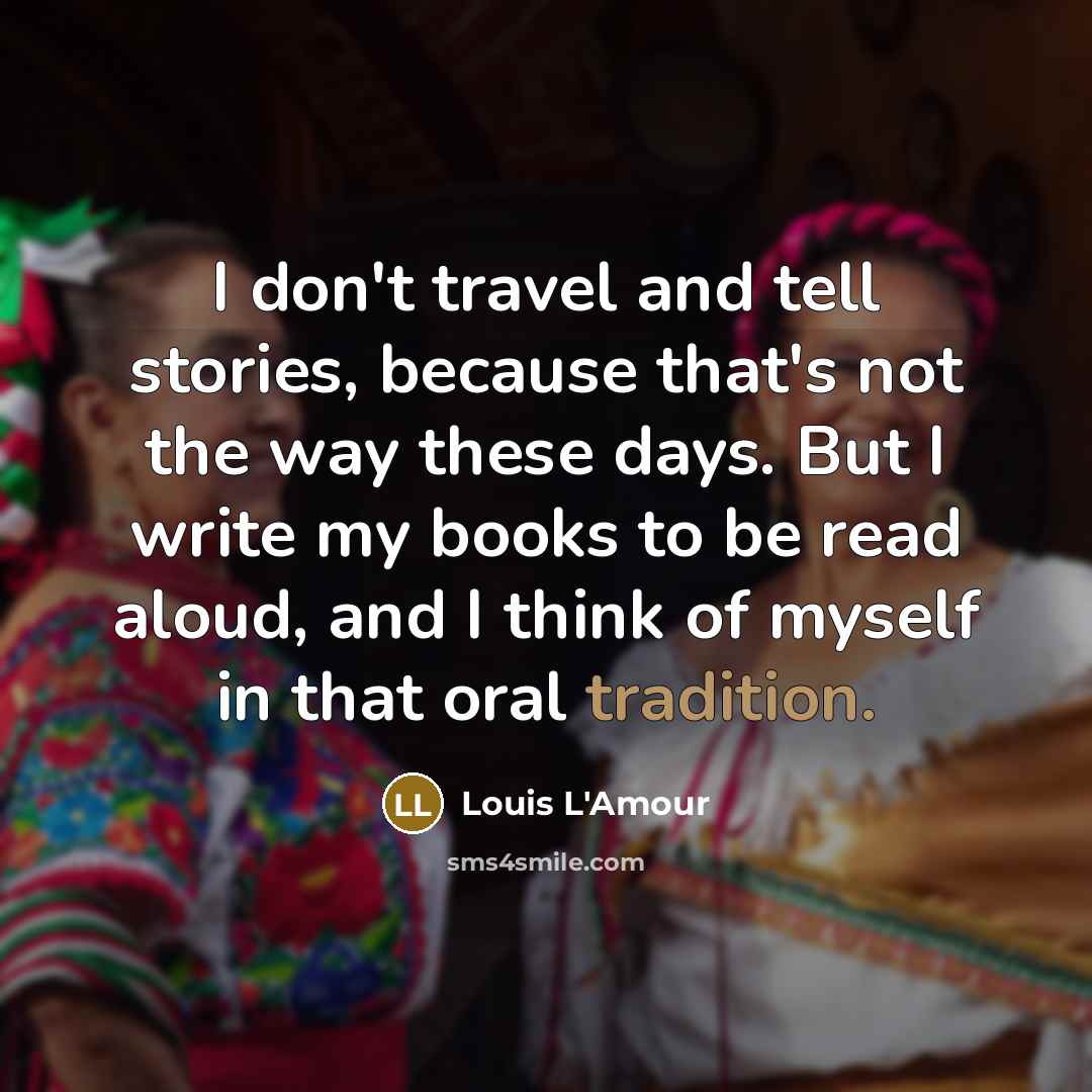 “I don't travel and tell stories, because that's not the…” quote by Louis L'Amour