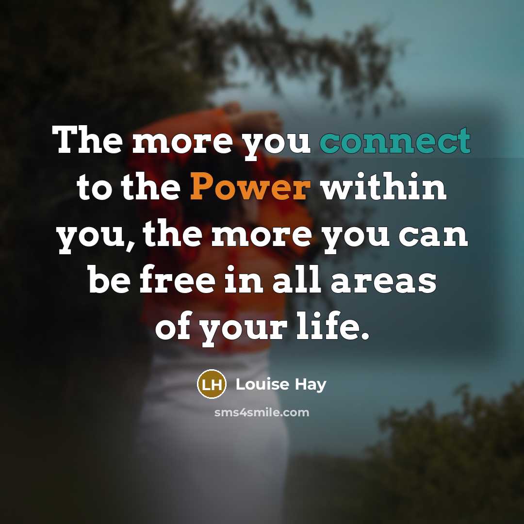 “The more you connect to the Power within you, the…” quote by Louise Hay