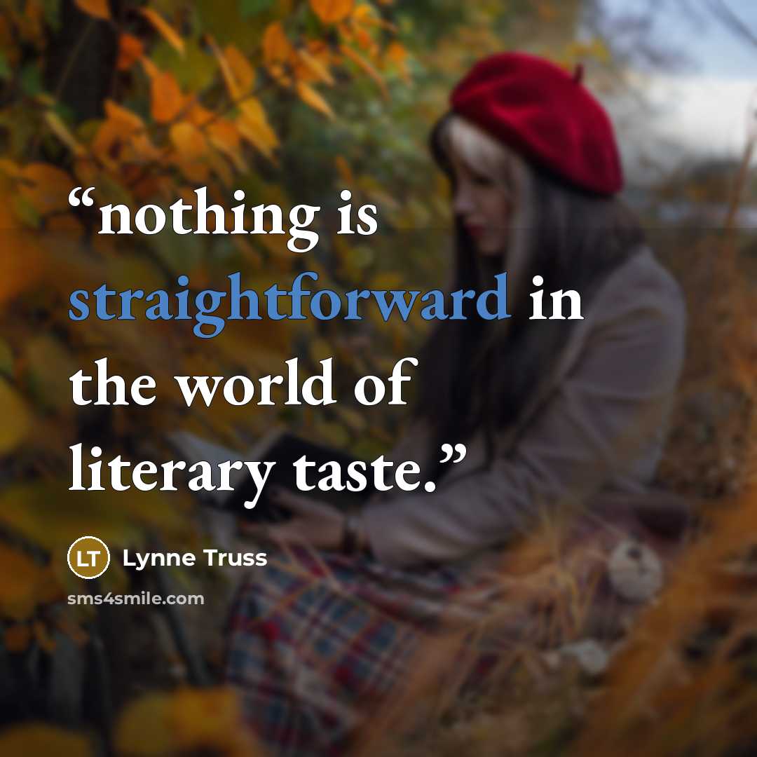 “nothing is straightforward in the world of literary taste.” quote by Lynne Truss