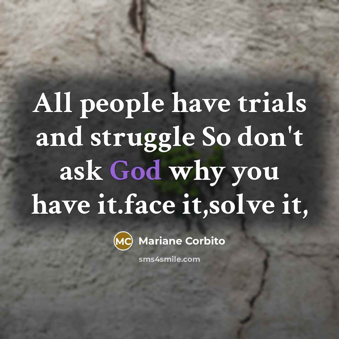 “All people have trials and struggle So don't ask God…” quote by Mariane Corbito
