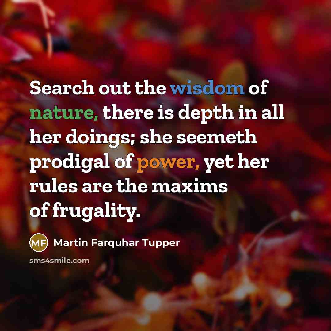 “Search out the wisdom of nature, there is depth in…” quote by Martin Farquhar Tupper