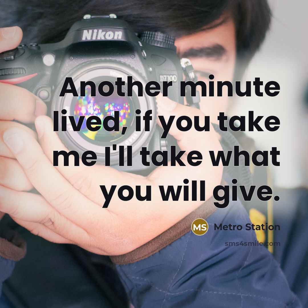 “Another minute lived, if you take me I'll take what…” quote by Metro Station