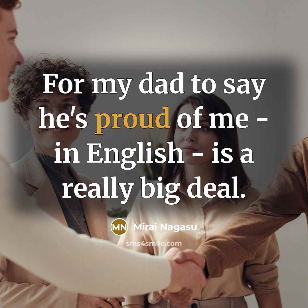 “For my dad to say he's proud of me -…” quote by Mirai Nagasu