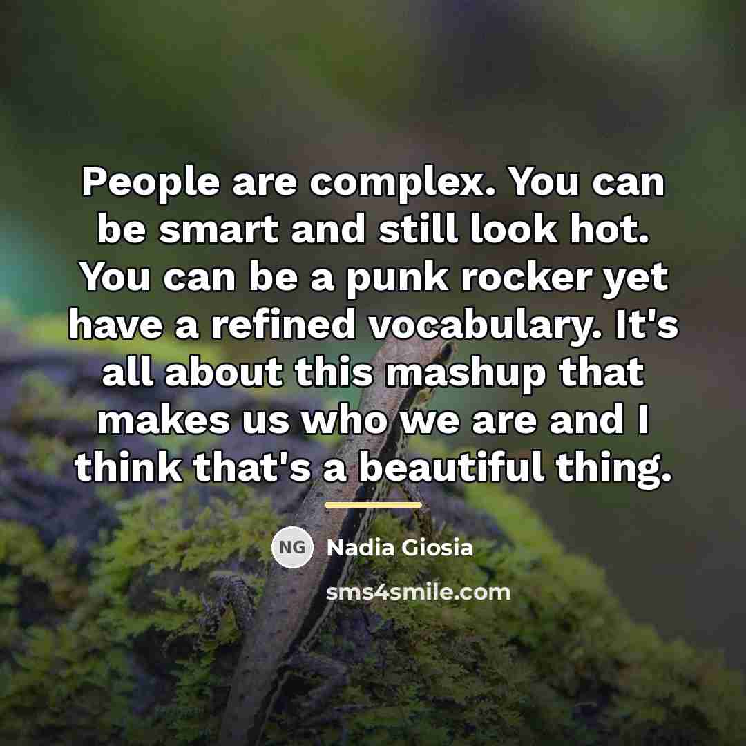 “People are complex. You can be smart and still look…” quote by Nadia Giosia