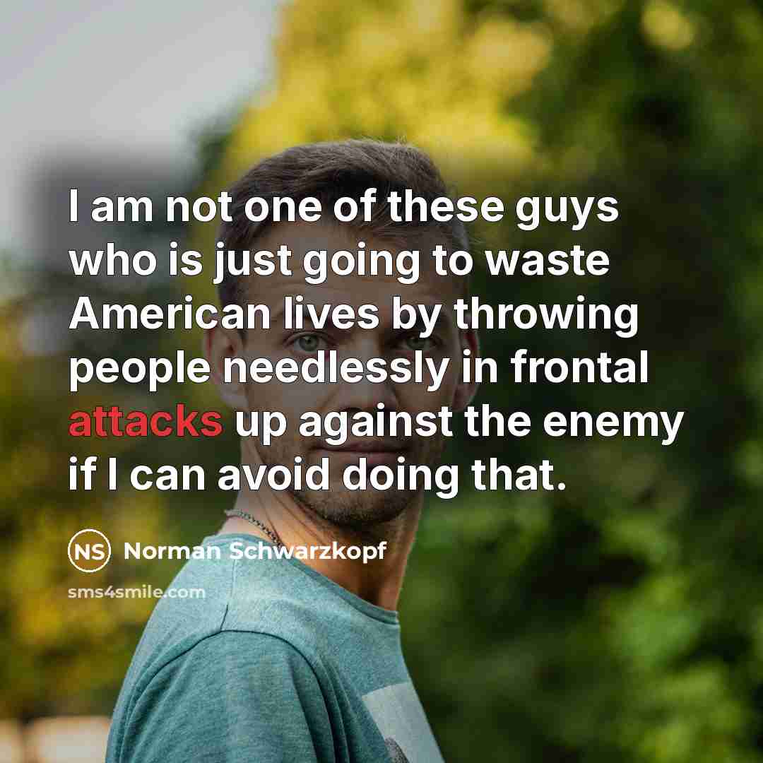 “I am not one of these guys who is just…” quote by Norman Schwarzkopf