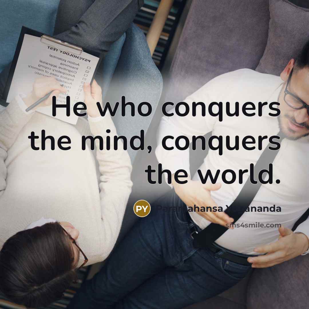 “He who conquers the mind, conquers the world.…” quote by Paramahansa Yogananda