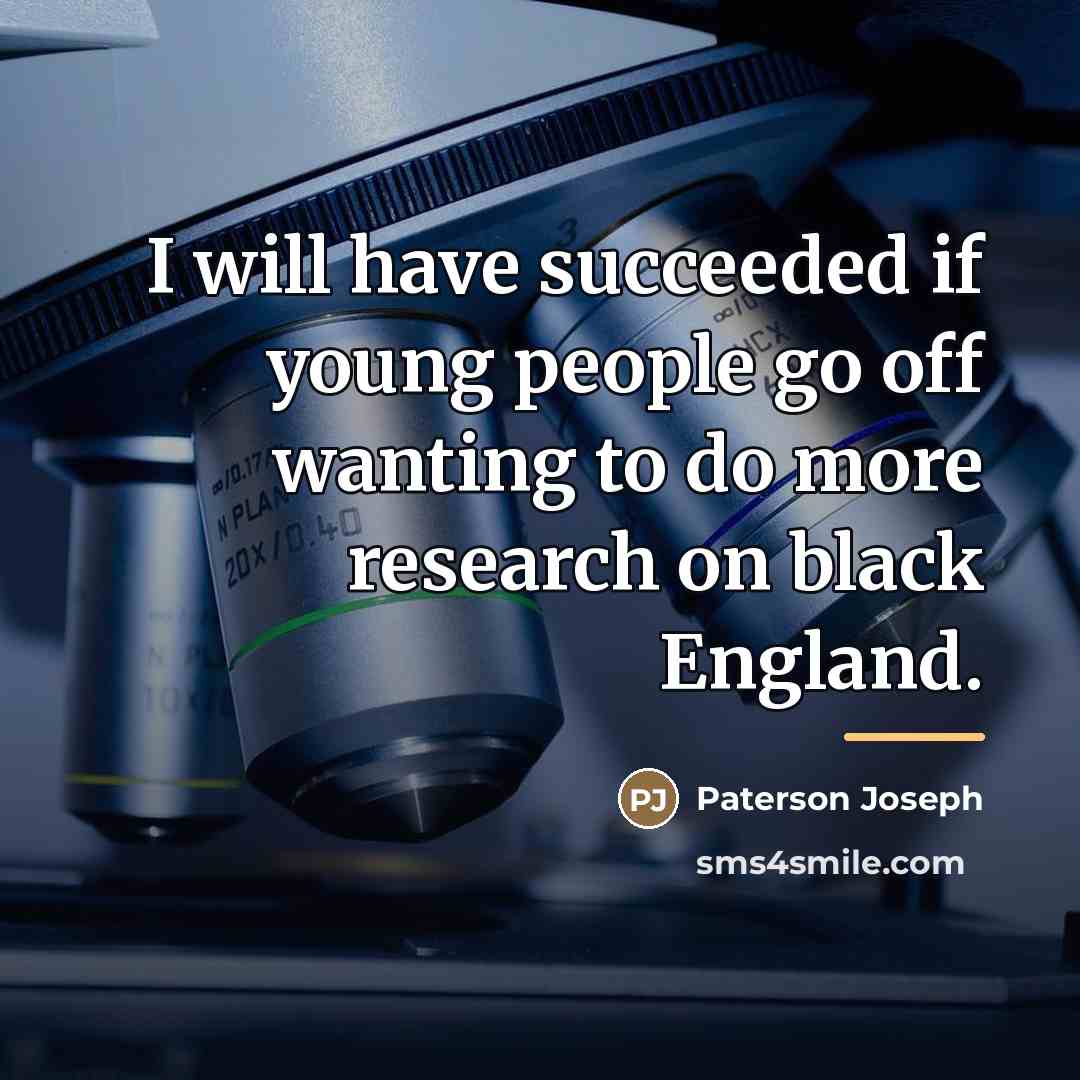 “I will have succeeded if young people go off wanting…” quote by Paterson Joseph