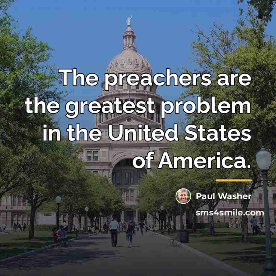 “The preachers are the greatest problem in the United States…” quote by Paul Washer
