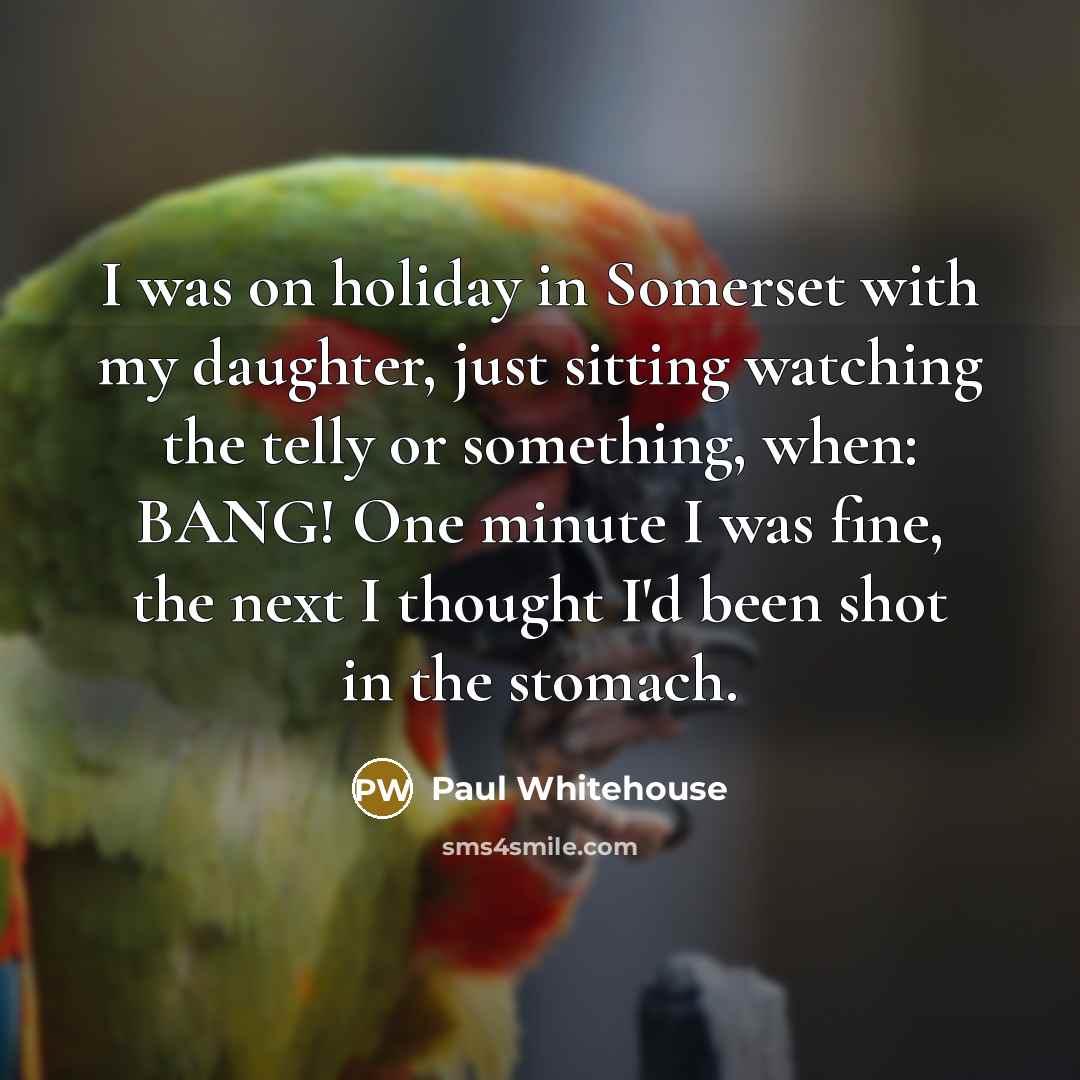 “I was on holiday in Somerset with my daughter, just…” quote by Paul Whitehouse