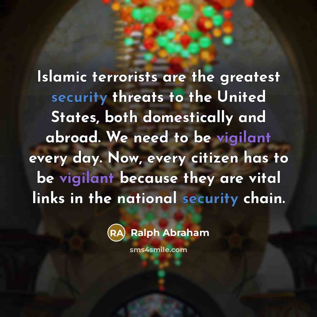 “Islamic terrorists are the greatest security threats to the United…” quote by Ralph Abraham