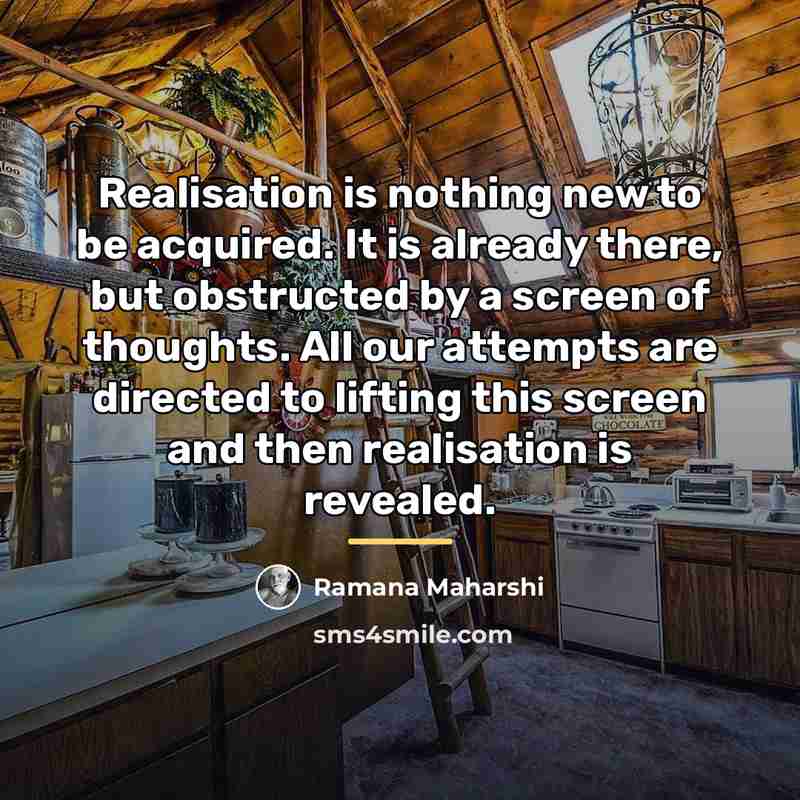 “Realisation is nothing new to be acquired. It is already…” quote by Ramana Maharshi