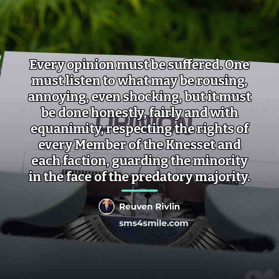 “Every opinion must be suffered. One must listen to what…” quote by Reuven Rivlin